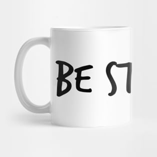 Be Strong Cool Motivational Mug